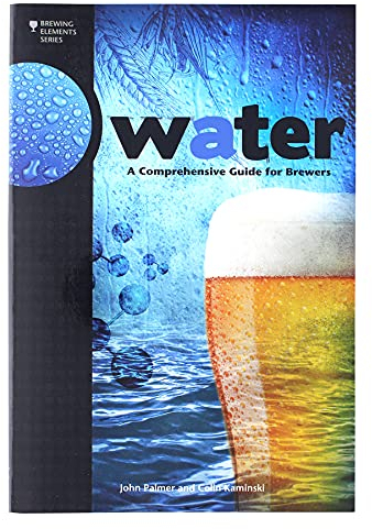 Water: A Comprehensive Guide for Brewers (Brewing Elements)