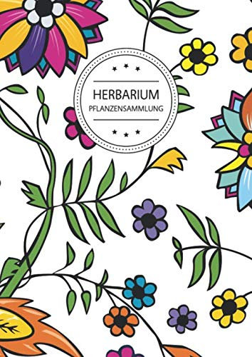 Herbarium Pflanzensammlung: Herbarium Leer A4 - Pflanzen Sammeln, Bestimmen, Aufbewahren - 110 Seiten Papier Weiß - Pflanzenbestimmung - Motiv: Vintage Blumen Muster Natur Bunt
