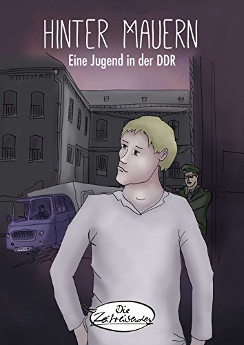 Hinter Mauern: Eine Jugend in der DDR