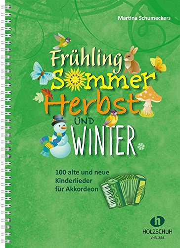 Frühling, Sommer, Herbst und Winter: 100 alte und neue Kinderlieder für Akkordeon