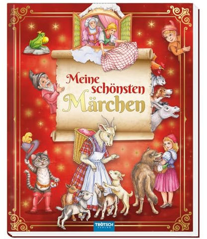 TRÖTSCH - Meine schönsten Märchen | Zauberhaft illustriertes Kinderbuch mit 13 beliebten Märchenklassikern: Märchenbuch zum gemeinsamen Lesen und Träumen | Ab 0 Jahren (Zauberhafte Märchenbücher)