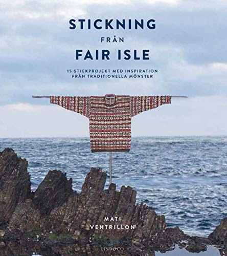 Stickning från Fair Isle : 15 stickprojekt med inspiration från traditionella mönster