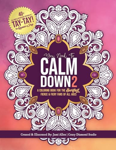You Need To Calm Down - Vol. 2: A Coloring Book for the Swiftest Fierce & Fiery Fans | 45 Powerful, Fiery & Inspiring Taylor Quotes & Patterns | For ... (You Need To Calm Down Coloring Collection)