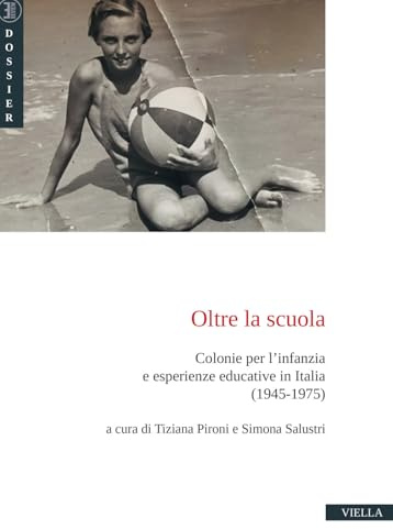 Oltre la scuola. Colonie per l'infanzia e esperienze educative in Italia (1945-1975)