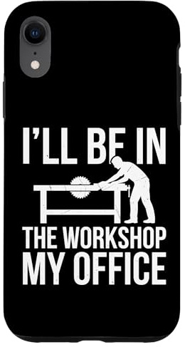 I'll Be in The Workshop My Office Atelier Bois Coque pour iPhone XR