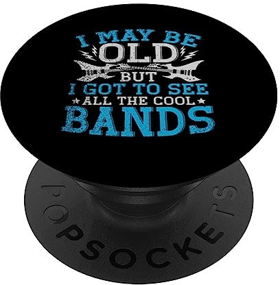 I May Be Old But I Got To See All The Cool Bands PopSockets mit austauschbarem PopGrip