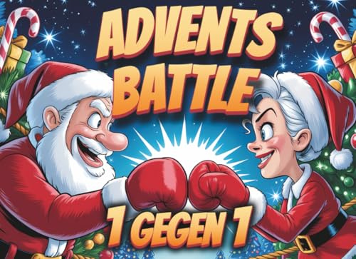 Das Advents Battle - Der Lustige 1 Gegen 1 Adventskalender mit 24 Spielen für Paare, Eltern, Freunde oder die WG!: Das Perfekte Advents Duell Buch für Weihnachten mit 4 exklusiven Bonusspielen!