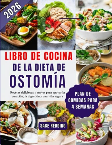 Libro de cocina de la dieta de ostomía: Recetas deliciosas y suaves para apoyar la curación, la digestión y una vida segura
