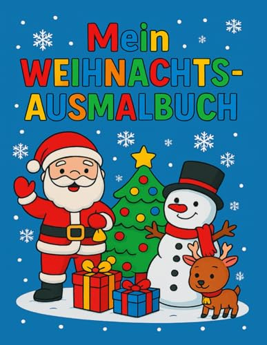 Mein großes Weihnachts-Ausmalbuch für Kinder: Ausmalbuch für Kinder – Schneemann, Weihnachtsmann, Rentiere, Geschenke und viele weitere Motive zum ... – perfekt für die Adventszeit und Weihnachten