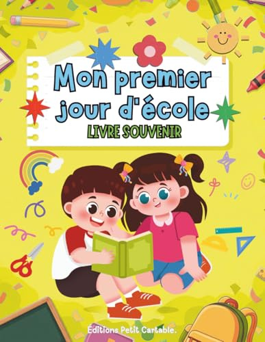 Mon premier jour d’école – Livre souvenir à remplir: Carnet avec photos et anecdotes | Album souvenir de la rentrée scolaire pour garder une trace unique de la maternelle au primaire
