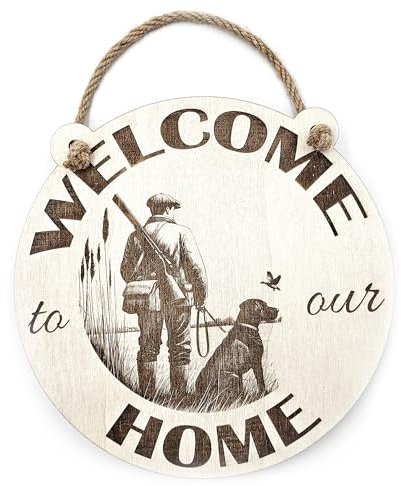 Hunting Welcome to our Home Sign Hunter and his dog shooting Plaque Hanging Wall or Wooden Door Sign Porch or Entryway Decor Gifts For Game Hunters and Shooting Enthusiasts