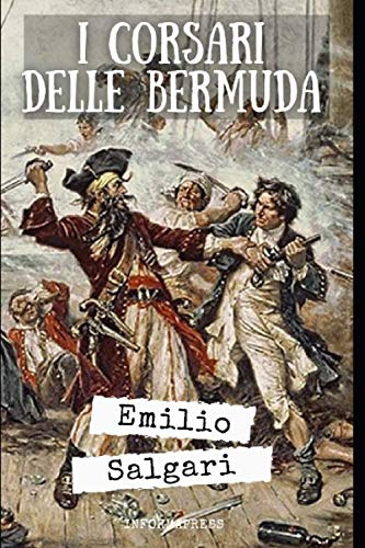 I Corsari delle Bermuda: Romanzo di avventura, primo del ciclo omonimo + piccola biografia - Versione integrale