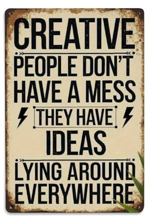 Creative People Aren't Messy, Mess Is Where Ideas Live Metal Tin Sign Vintage Garden Bedroom Cafe Bar Man Cave Home Wall Decor Metal Poster 8x12 in