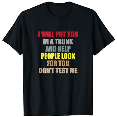 Te pondré en un baúl - No me pruebes amante del sarcasmo Camiseta