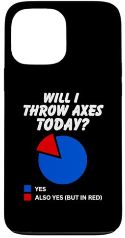 Will I throw axes Today? Yes Sarcastic Pie Chart Axe Thrower Case for iPhone 13 Pro Max