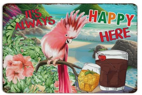 It's Always Happy Here 12x18 Inch Metal Tin Sign Vintage Pubs Club Men Business Wall Decorations Aluminum Metal Sign Beer Bar Club Glass Parrot Garage Signs for Yard