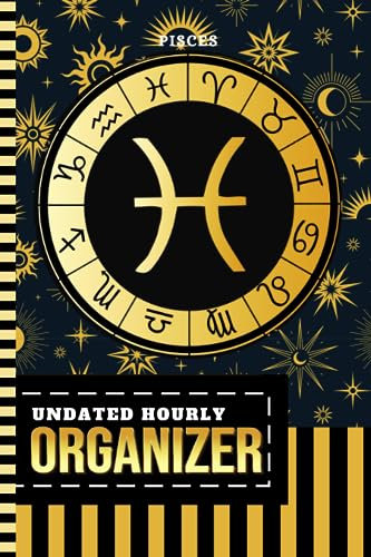 Undated Hourly Organizer: 6x9 / 1 Page Per Day / 6AM - 7PM / One Year Of Organization / With To Do List - Note Section / Meal - Water Tracker / ... - Zodiac Horoscope Astrology Sign Cover