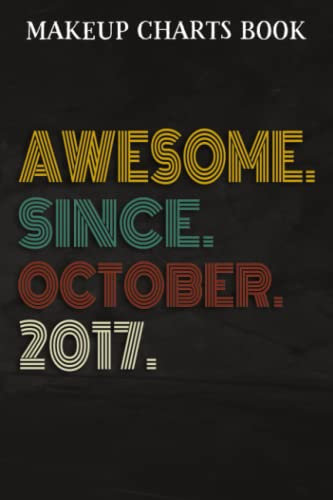 Makeup Charts Book :Awesome Since October 2017 5 Years Old 5th Birthday Gift: Gifts for Grandma:Makeup Eyes and Face Charts Model Size 6x9 110 Blank ... Used to ... Design (Makeup Artists Portfolio