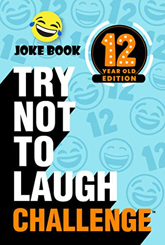 Try Not to Laugh Challenge 12 Year Old Edition: A Hilarious and Interactive Joke Book Toy Game for Kids - Silly One-Liners, Knock Knock Jokes, and More ... and Girls Age Twelve (Would You Rather?)