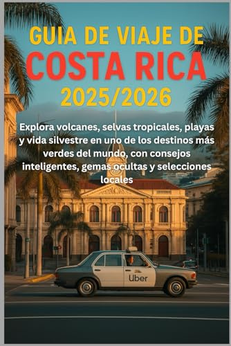 Guía de viaje de Costa Rica 2025/2026: Explora volcanes, selvas tropicales, playas y vida silvestre en uno de los destinos más verdes del mundo, con ... gemas ocultas y selecciones locales