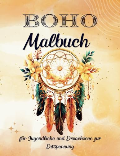 Boho Malbuch für Jugendliche und Erwachsene zur Entspannung: Böhmische Malvorlagen mit einzigartigen Stressabbau-Designs.