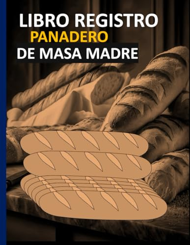 libro registro panadero de masa madre: Registre y documente sus proyectos de panificación con masa madre en este práctico diario del panadero.Formato de 8,5 x 11 pulgadas con 120 páginas.