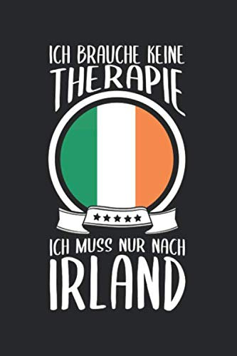 Ich Brauche Keine Therape Ich Muss Nur Nach Irland: Irland Reisetagebuch und Notizbuch zum Selberschreiben & Gestalten von Erinnerungen, Notizen als ... plus BONUS Checklisten [Liniert]
