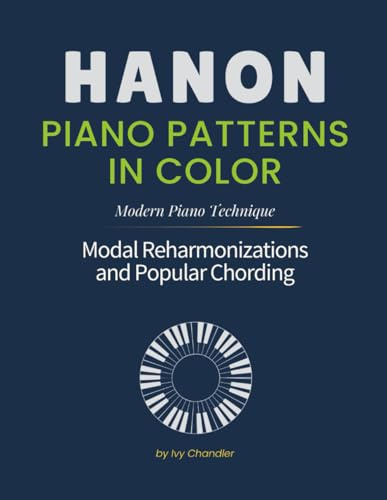 Hanon Piano Patterns Reimagined in Color | Chords, Jazz Modes, Key Transpositions: With Popular Chords & Rhythms