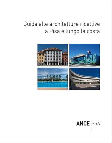 Guida alle architetture ricettive a Pisa e lungo la costa