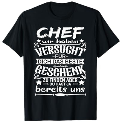 Chef Wir Haben Versucht Für Dich Das Beste Zu Finden Chef T-Shirt