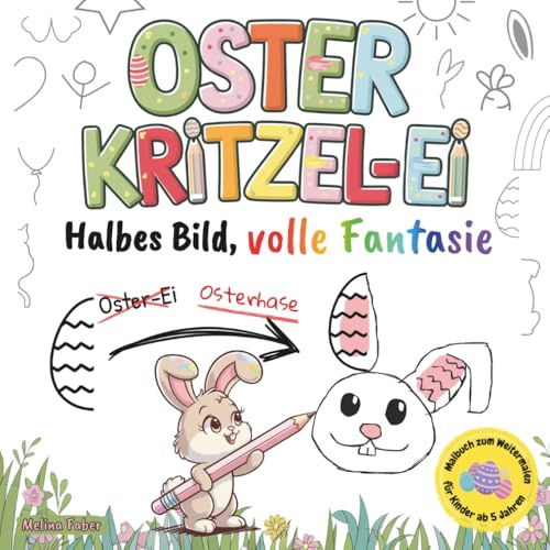 Oster Kritzel-Ei - Halbes Bild, volle Fantasie | Kreatives Malbuch für Kinder ab 5 Jahren zum Weitermalen - Einzigartiges “Das ist kein…” Malbuch für kreative Köpfe | Perfektes Geschenk zu Ostern