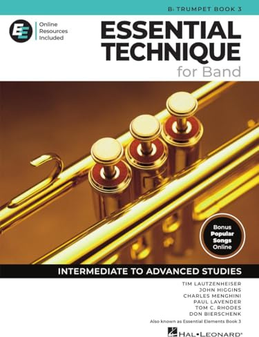 Essential Technique for Band – Bb Trompete Buch 3 mit EEi Online-Ressourcen | Trompeten Songbook und Noten mit 250+ Video-Lektionen und aktualisiertem ... Intermediate to Advanced Studies