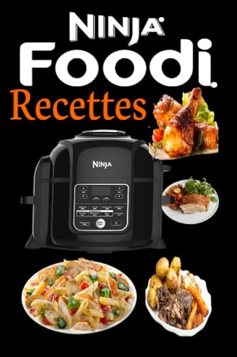 Recettes pour multicuiseur Ninja Foodi: Recettes simples, rapides et délicieuses