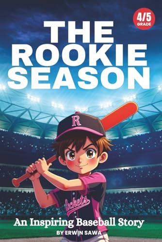 The Rookie Season | An Inspiring Baseball Story for Young Readers: A Baseball Story About Growing Up for 4th & 5th Graders