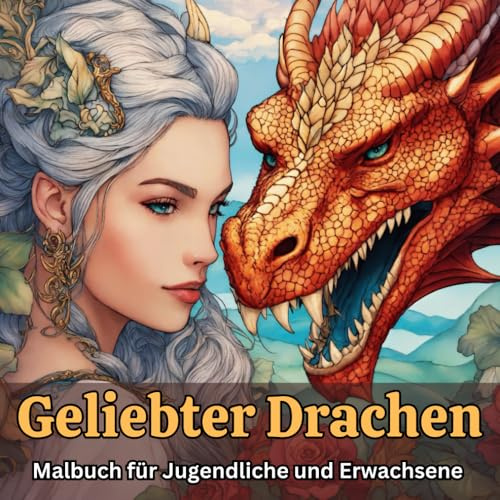 Malbuch Geliebter Drachen - Fantasy Ausmalbilder für Erwachsene und Jugendliche ab 12 Jahren: -26 zauberhafte Motive von schönen Frauen mit ihren ... (21,5 x 21,5 cm) - einseitig bedruckte Seiten