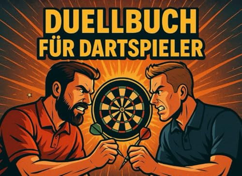 Duellbuch für Dartspieler: Die ultimative Herausforderung für Dart-Spieler - Das Duell Buch für Erwachsene