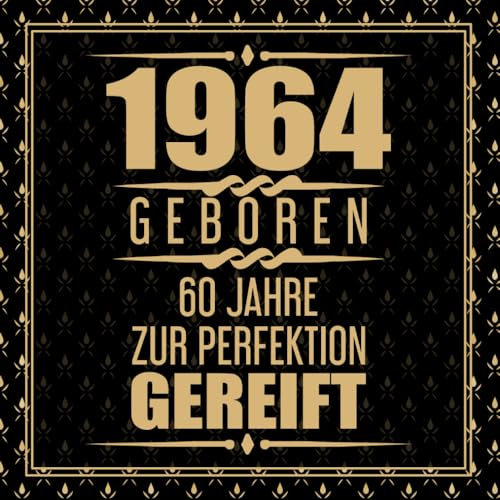 1964 Geboren 60 Jahre Zur Perfektion Gereift: 60. Geburtstag Gästebuch
