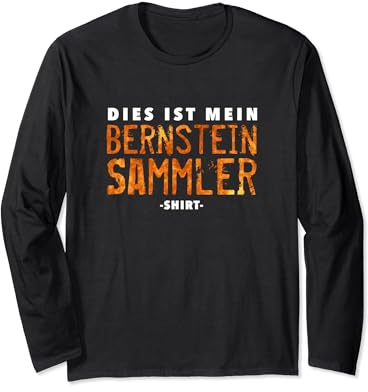 Bernsteinsammler Bernsteinsammlerin Bernstein Geschenk Langarmshirt