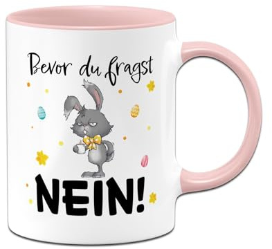 Hasen Tasse Bevor Du fragst. NEIN! - Kaffeetasse, Ostertasse lustig mit Spruch - Geschenk zu Ostern für Männer, Frauen - Kleine Ostergeschenke für Erwachsene (Rosa)