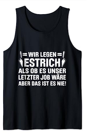 Estrich Legen Für Estrichleger Estrichbauer Handwerker Tank Top