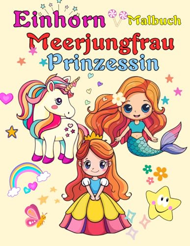 Einhorn Meerjungfrau Prinzessin Malbuch für Kinder: Süße Einhörner, Meerjungfrauen und Prinzessinnen zum Ausmalen für Kinder (ab 4 Jahren) (RoseMary Malbücher)