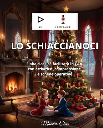 Lo Schiaccianoci: Fiaba classica facilitata in CAA, con attività di comprensione e schede operative