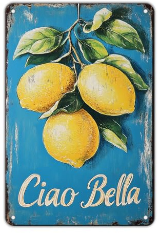 KIYOYO Ciao Bella Lemon Metal Signs Vintage Lemon Kitchen Tin Sign Italian Home Kitchen Garden Farm Market Yard Outside Fence Wall Art Decor 12x8 Inch