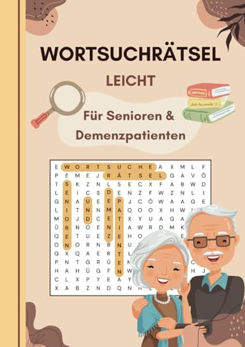 Wortsuchrätsel Leicht | Wörter Suchen für Senioren und Demenzpatienten | Großdruck: 50 Einfache Rätsel zur Unterstützung der mentalen Fitness