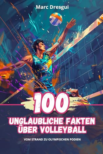 100 Unglaubliche Fakten über Volleyball: Vom Strand zu Olympischen Podien