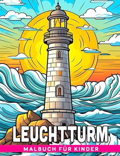 Leuchtturm-Malbuch für Kinder: 30 Ausmalbilder von ruhigen Leuchtturm-Landschaften - perfekte Stressbewältigung und kreative Geschenke für geliebte Menschen.