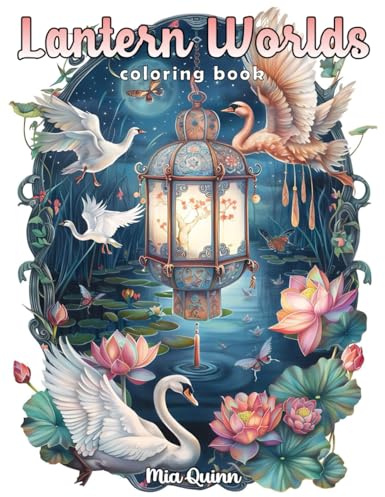Lantern Worlds Coloring Book: Grayscale Animal & Nature Lanterns Designs for Adults Stress Relief and Relaxation (Magic Worlds Coloring Books)