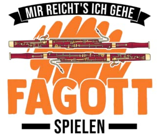 Fagott Notizbuch: Mir reicht's Ich gehe Fagott spielen Fagottspieler / 6x9 Zoll / 120 karierte Seiten