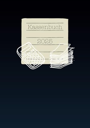 Kassenbuch 2025 in DIN A4: Einnahmen-Ausgaben-Buch für Kleinunternehmer, Selbstständige, Vereine und privates Haushaltsbuch (EÜR)