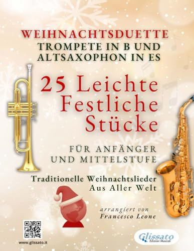 Weihnachtsduette für Trompete in B und Altsaxophon in Es - 25 Leichte Festliche Stücke für Anfänger und Mittelstufe: Traditionelle Weihnachtslieder ... Weihnachtsduette für Anfänger)